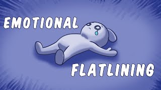 Emotional Flatlining What is it [upl. by Cir]