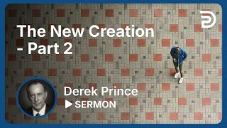 The New Creation  Part 2  Sermon [upl. by Riker]