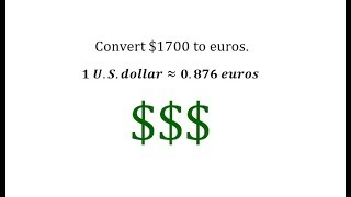 Convert US Dollars to Euros Using a Unit Fraction [upl. by Idleman489]