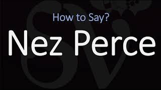 How to Pronounce Nez Perce CORRECTLY Meaning amp Pronunciation [upl. by Ettezzus320]