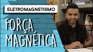 Força Magnética  ELETROMAGNETISMO [upl. by Bunting]