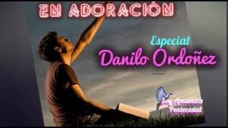 Especial Danilo OrdoñezEn Adoración [upl. by Eilahtan]