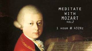 Meditate with Mozart  432Hz Classical Music  Vol 2 [upl. by Yelnikcm]