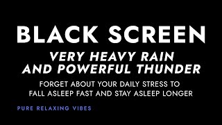 Very Strong Rain and Powerful Thunder Sounds for Sleeping  I sleep with Black Screen Rainstorm [upl. by Adnoloy]