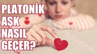 Platonik Aşk Nasıl Geçer  İmkansız Aşklar [upl. by Ralina947]