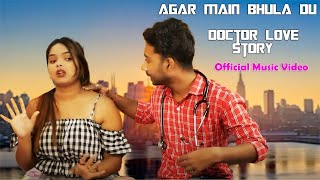 Agar Main Bhula Du  Doctor Love Story  ft Raj amp Tinni  Sad Story  Lovely Love Official [upl. by Miyasawa]