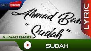 Ahmad Band  Sudah  Official Lyric Video [upl. by Thackeray]