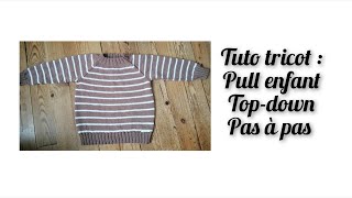 Tuto tricot  pull enfant topdown pas à pas [upl. by Arotak]