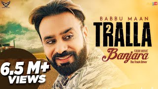 Babbu Maan  Tralla 2 Full Song Banjara  Latest Punjabi Song 2018 [upl. by Kristoffer]