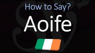 How to Pronounce Aoife CORRECTLY Irish Names Pronunciation [upl. by Consuelo]