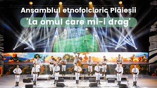 Ansamblul etnofolcloric Plăieșii  La omul care mii drag [upl. by Etteoj589]