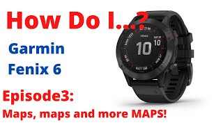 Garmin Fenix6  EP3  Maps and Mapping [upl. by Acinej383]