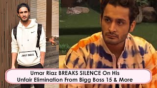 Umar Riaz BREAKS SILENCE On Bigg Boss 15s Unfair Elimination ReEntry amp More [upl. by Neyuh853]