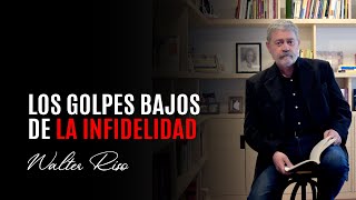 Los golpes bajos de la infidelidad  Walter Riso [upl. by Eiramanin]