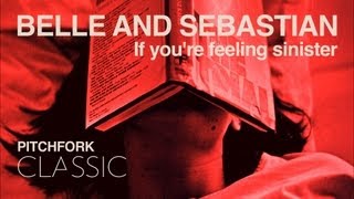 Belle and Sebastian  If Youre Feeling Sinister  Pitchfork Classic [upl. by Darra190]