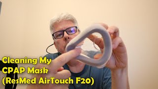 Cleaning my CPAP mask ResMed AirTouch F20 [upl. by Adnaval]