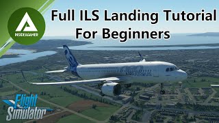 Microsoft Flight Simulator 2020  A320neo  Full ILS Landing Tutorial For Beginners [upl. by Kong]