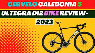 TOP CERVÉLO CALEDONIA 5 ULTEGRA DI2 BIKE REVIEW 2023 [upl. by Packer437]