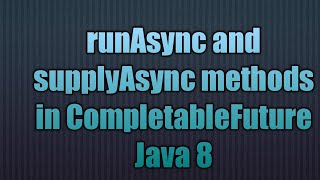 runAsync and supplyAsync methods in CompletableFuture Java 8 [upl. by Bridie747]