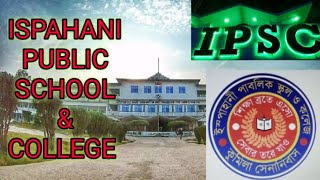 ISPAHANI PUBLIC SCHOOL amp COLLEGE  IPSC  Cumilla Comilla Cantonment ●ITS JOSS [upl. by Bach]