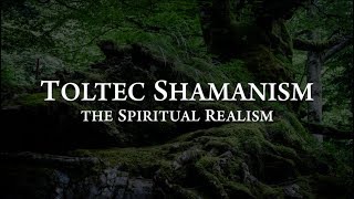 Toltec Shamanism The Spiritual Realism  Documentary [upl. by Netsoj774]