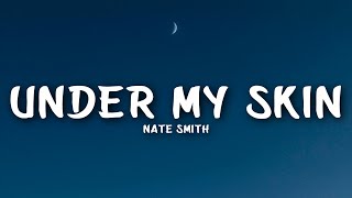 Nate Smith  Under My Skin Lyrics [upl. by Rednav]