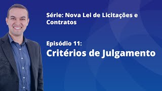 Nova Lei de Licitações E11  Critérios de Julgamento [upl. by Mcafee]