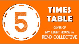 5 Times Table Song My Lighthouse by Rend Collective Laugh Along and Learn [upl. by Ybanrab]