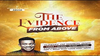 THE EVIDENCE FROM ABOVE  SUNDAY SERVICE  2ND MARCH 2025 [upl. by Retxed]