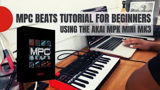 MPC Beats Beginner Tutorial  Making A Beat With The AKAI MPK Mini MK3 [upl. by Larimore831]