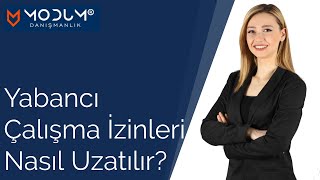 Yabancı Çalışma İzinleri Nasıl Uzatılır [upl. by Ahsoik578]