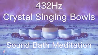 432Hz Crystal Singing Bowls Sound Bath  Relaxing Waves  Deep Healing Meditation Music [upl. by Maroney341]