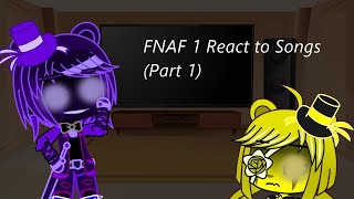 FNAF 1 react to fnaf songs Part 1 [upl. by Icats]