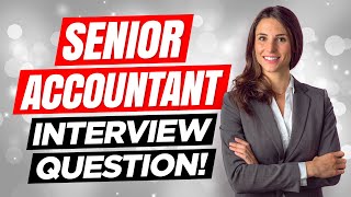 SENIOR ACCOUNTANT Interview Questions amp Answers How to PASS a Senior Accounting Job Intervieww [upl. by Eelah571]