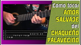 AMOR SALVAJE del CHAQUEÑO PALAVECINO  Como tocar Tutorial y tablatura [upl. by Eelrahs]