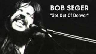 Bob Seger  quotGet Out Of Denverquot [upl. by Shirk225]