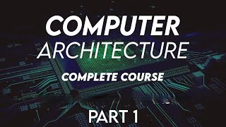 Computer Architecture Complete course Part 1 [upl. by Sinnaiy]