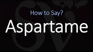 How to Pronounce Aspartame CORRECTLY [upl. by Ndnarb315]