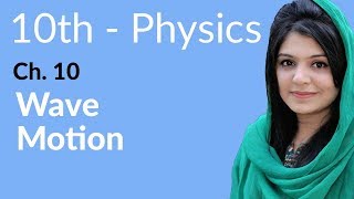 10th Class Physics Chapter 10  Wave Motion  Physics Class 10 Chapter 1 [upl. by Birdella]