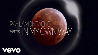 Ray LaMontagne  Part Two  In My Own Way Audio [upl. by Alessandra]