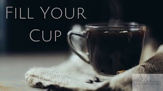 Fill Your Cup  Inspirational Video [upl. by Ruddie836]