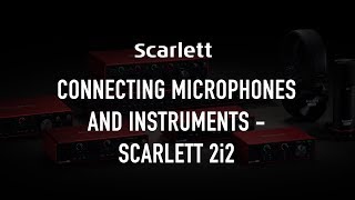 Connecting microphones and instruments  Scarlett 2i2 [upl. by Anees]