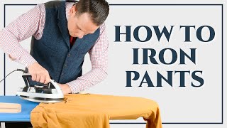 How To Iron Dress Pants Trousers Slacks Chinos  Ironing Series Part III  Gentlemans Gazette [upl. by Chaves534]