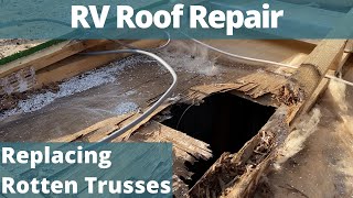 RV Roof Repair Rebuilding Rotten Trusses [upl. by Zena90]