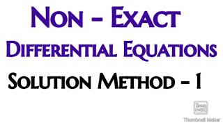 Non Exact Differential Equation Solution Method  1 [upl. by Redvers161]