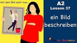 A2Lesson 37  Bildbeschreibung  ein Bild beschreiben  Picture description  German for beginners [upl. by Prouty]