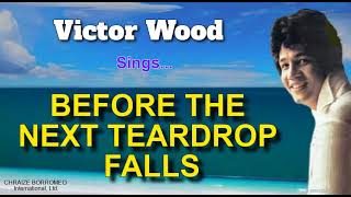 BEFORE THE NEXT TEARDROP FALLS  Victor Wood with Lyrics [upl. by Aennyl]