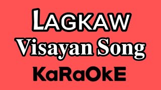 LAGKAW  KARAOKE  Visayan Song [upl. by Dent68]