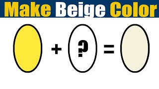 How To Make Beige Color  What Color Mixing To Make Beige [upl. by Ynaiffit]