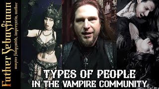 Types of People in the Vampire Community [upl. by Greggs29]